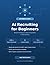 AI Recruiting for Beginners: Master AI-Powered Talent Acquisition in Any Industry
