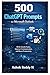 500 ChatGPT Prompts for Microsoft Outlook: Write Emails Faster, Improve Communication, and Boost Productivity (The 500 ChatGPT & AI Prompts for Email Productivity Series)