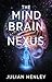 The Mind Brain Nexus: Exploring Consciousness, Identity, and the Soul Through Neuroscience, Philosophy, and Cultural Inquiry