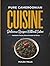 Pure Cameroonian Cuisine: Delicious Recipes Without Cubes: Authentic flavors from the heart of Africa