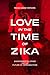 Love in the Time of Zika: Environmental Crisis and the Future of Reproduction