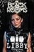 The Black Rooms: Libby