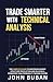 Trade Smarter with Technical Analysis: The Complete Guide to Mastering Market Structure Price Action and Building a Consistent High Probability Trading System