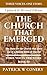 The Church That Emerged: Ne...
