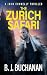 The Zurich Safari by B.J. Buchanan The Zurich Safari by B.J. Buchanan