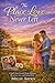 The Place Love Never Left: A Small-Town Second Chance Romance, About Love, Loss and Coming Home