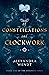 Of Constellations and Clockwork by Alexandra Wendt Of Constellations and Clockwork by Alexandra Wendt