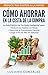 Cómo Ahorrar en la Cesta de la Compra : La Guía Práctica de "La Cesta Inteligente" para Reducir tus Gastos a la Mitad, Optimizar el Presupuesto ... a Fin de Mes sin Esfuerzo. (Spanish Edition)