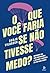 O que você faria se não tivesse medo?: Reinvente sua vida profissional e alcance o sucesso em um novo tempo (Portuguese Edition)