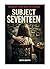 Subject Seventeen: She Doesn’t Know What She’s Become (Strange Stories for Brave Kids)