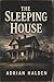 The Sleeping House: A True Story of Family Slaughter, False Leads, and Justice Denied