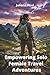 Empowering Solo Female Travel Adventures: Safe, Inspiring Journeys for Women Travelers