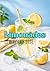 Limonades et Boissons d’Été: 50 recettes fraîches, faciles et naturelles, rapides à préparer, boissons naturelles pour l'été (French Edition)
