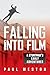 Falling Into Film by Paul Weston
