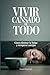 Vivir cansado de todo: Cómo eliminar la fatiga y recuperar energía (Spanish Edition)
