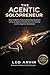 THE AGENTIC SOLOPRENEUR: How to Build a Fully Autonomous Business Using AI Agents, Orchestration Frameworks, and the Agentic Handshake