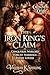The Iron King’s Claim: Conqueror Warlord Forced Marriage Enemy Lovers (Crowned in Desire Book 1)