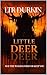 Little Deer: A Psychological Survival Horror Thriller of Fractured Reality, Wilderness Return, Conflicting Perception, and an Unseen Presence Learning ... (May The Woods Forever Keep You Book 2)