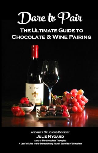 Dare to Pair : The Ultimate Guide to Chocolate and Wine Pairing - New Updates for 2026! (Kindle Edition)