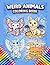 Weird Animals Coloring Book for Kids: 50 Fun and Creative Pages of Strange Animals to Color – Cute, Funny and Imaginative Designs