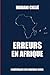 Erreurs en Afrique: L’abécédaire des mauvais choix (French Edition)