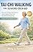Tai Chi Walking for Seniors Over 60: The Gentle 10-Minute Daily Routine to Improve Balance, Prevent Falls, Ease Joint Pain & Stay Strong A Simple 28-Day Mobility Plan