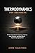 Thermodynamics For Beginners: A Clear Introduction to Energy, Entropy, Heat Transfer, and Real-World Engineering Applications