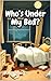 Who's Under My Bed?: A Funny Story About Noises, Monsters, and Missing Cookies