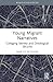 Young Migrant Narratives: Ontological Security, Identity, and Belonging in Scotland (Routledge Advances in Sociology)