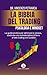 LA BIBBIA DEL TRADING PSICOLOGIA E MINDSET DEL TRADER DI SUCCESSO: La guida pratica per eliminare lo stress, costruire una autodisciplina di ferro e fare trading con lucidità (Italian Edition)