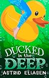 Ducked In The Deep by Astrid Eliasen