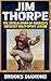 Jim Thorpe: The Untold Story of America's Greatest Multi-Sport Legend