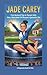 JADE CAREY: From Backyard Flips to Olympic Gold – How a Determined Girl Became a Gymnastics Star A Biography Book for kids