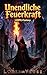 Unendliche Feuerkraft: LitRPG-Fantasy - Ein übermächtiger Magier erobert die Welten – mit endlosem Mana. (German Edition)