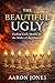 The Beautiful Ugly: Finding God's Beauty in the Midst of the Church