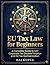EU Tax Law for Beginners: A...