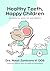Healthy Teeth, Happy Children: An essential guide for new parents
