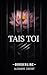 Tais-Toi (Borderline t. 6) (French Edition)