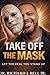 Take off the Mask: Let the real you stand up