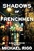 Shadows of Frenchmen by Michael Rigg Shadows of Frenchmen by Michael Rigg