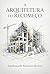 A Arquitetura do Recomeço: Transformando Ruínas em Alicerces (Portuguese Edition)