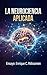 LA NEUROCIENCIA APLICADA (Spanish Edition)