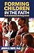 Forming Children in the Fai...