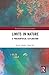 Limits in Nature: A Philosophical Exploration (Routledge Environmental Ethics)