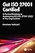 Get ISO 27001 Certified: A Practical Roadmap to Implementing ISO/IEC 27001:2022 in Any Organization