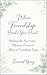 When Friendship Breaks Your Heart: Healing the Hurt and Moving Forward After a Friendship Ends