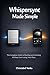 Whispersync Made Easy: The Complete Guide to Reading and Listening Without Ever Losing Your Place, Locate Settings, Turn off and On, Sync and Listen to Books in Your Kindle Library