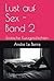 Erotische Kurzgeschichten: Lust auf Sex - Band 2 (German Edition)