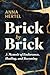 Brick by Brick: A Memoir of...