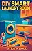 DIY Smart Laundry Room: Smart Home Solutions for Efficient Living